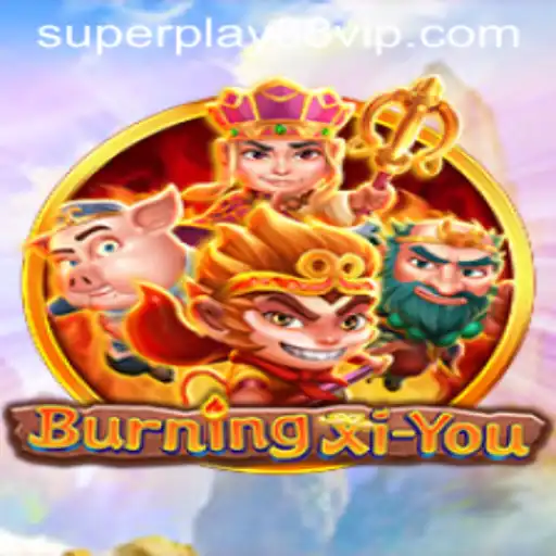BurningXiYou: An In-depth Journey into a Mythical Gaming Experience