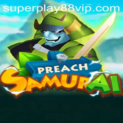 Exploring the World of PreachSamurai: A Deep Dive into SuperPlay88's Latest Game